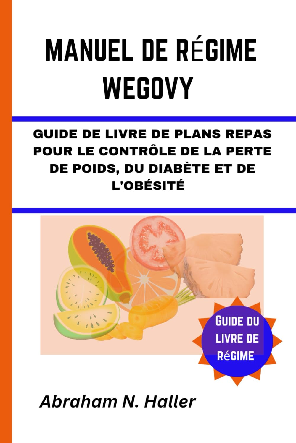 MANUEL DE RÉGIME WEGOVY: GUIDE DE LIVRE DE PLANS REPAS POUR LE CONTRÔLE DE LA PERTE DE POIDS, DU DIABÈTE ET DE L'OBÉSITÉ book