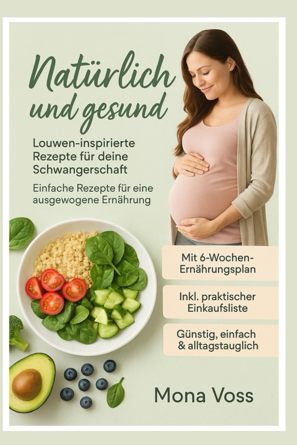 Natürlich und gesund – Louwen-inspirierte Rezepte für deine Schwangerschaft: Einfache Rezepte für eine ausgewogene Ernährung Health, Nutrition & Fitness