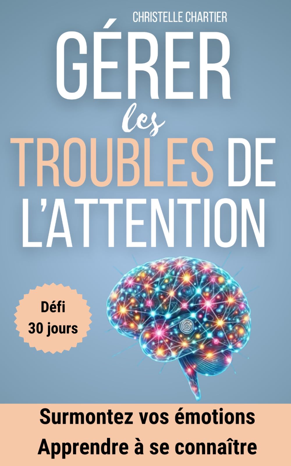 30 jours pour mieux gérer les troubles de l’attention chez l’enfant et l’adulte: Techniques efficaces pour enfants et adultes hyperactifs : améliorer l'attention et vaincre le TDAH sans effort. book