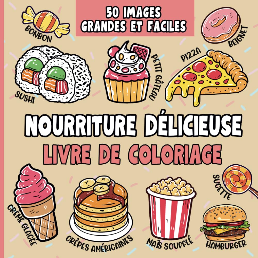 Nourriture Délicieuse Livre de Coloriage: 50 Images Grandes et Faciles de Repas Populaires, d'Aliments Réconfortants et de Desserts à Colorier pour les Adultes et les Enfants book