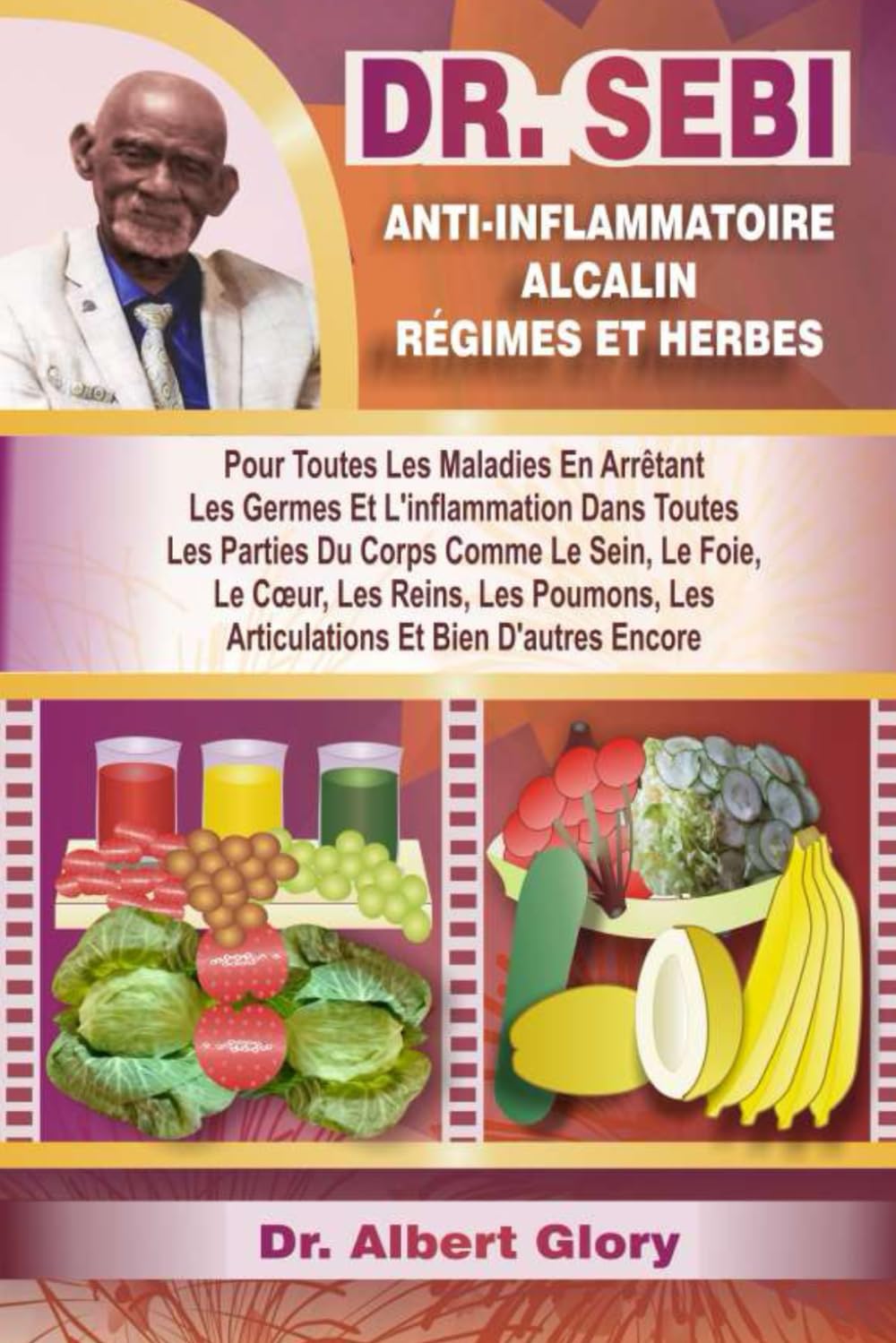 DR. SEBI ANTI-INFLAMMATOIRE ALCALIN RÉGIMES ET HERBES: Pour Toutes Les Maladies En Arrêtant Les Germes Et L'inflammation Dans Toutes Les Parties Du ... Les Articulations... Et Bien D'autres Encore book
