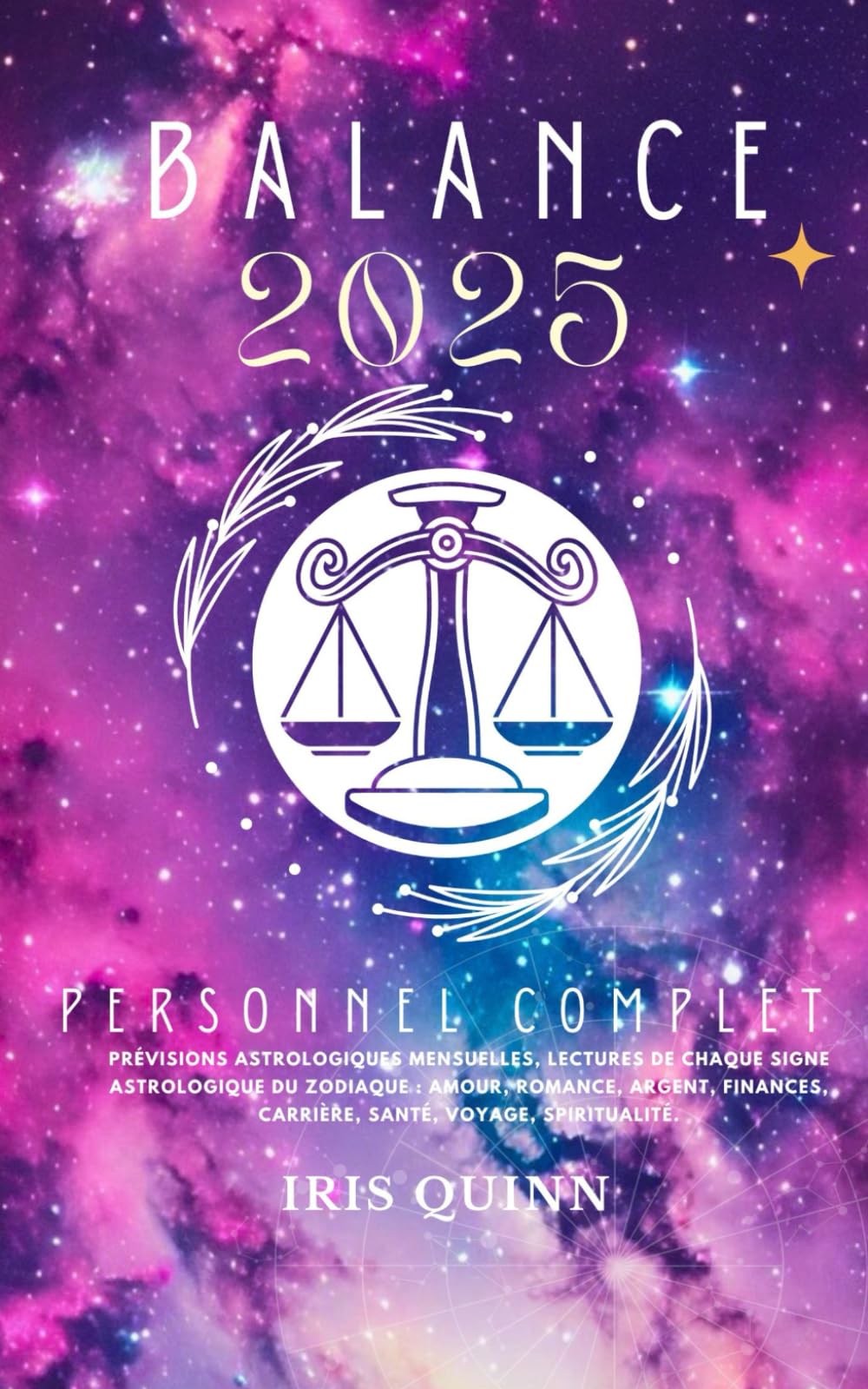 Votre Horoscope Personnel Complet Balance 2025: Prévisions astrologiques mensuelles, lectures de chaque signe astrologique du zodiaque : amour, ... carrière, santé, voyage, spiritualité. book