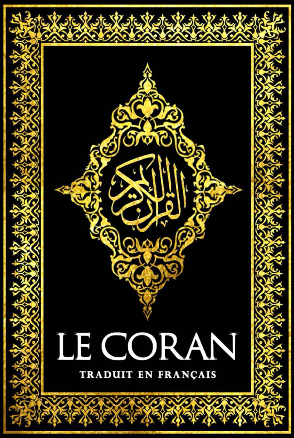 Le Coran en français Couverture Noir ( Le Noble Coran est notre Saint Livre. le Quran Il a été révélé à notre Prophète Bien-Aimé Mohamed. القرآن الكريم كامل مترجم باللغة الفرنسية) book
