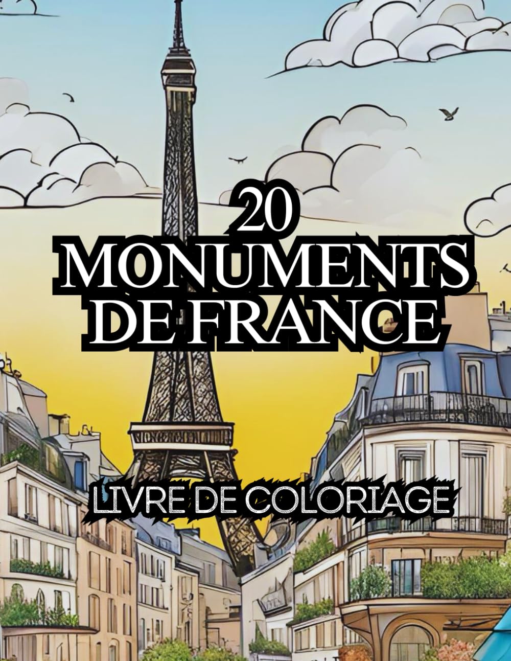 20 Monuments de France: Livre de coloriage, Dessins à colorier, cadeau pour ados et adultes, Tour Eiffel, Louvre, Versailles et bien d'autres book