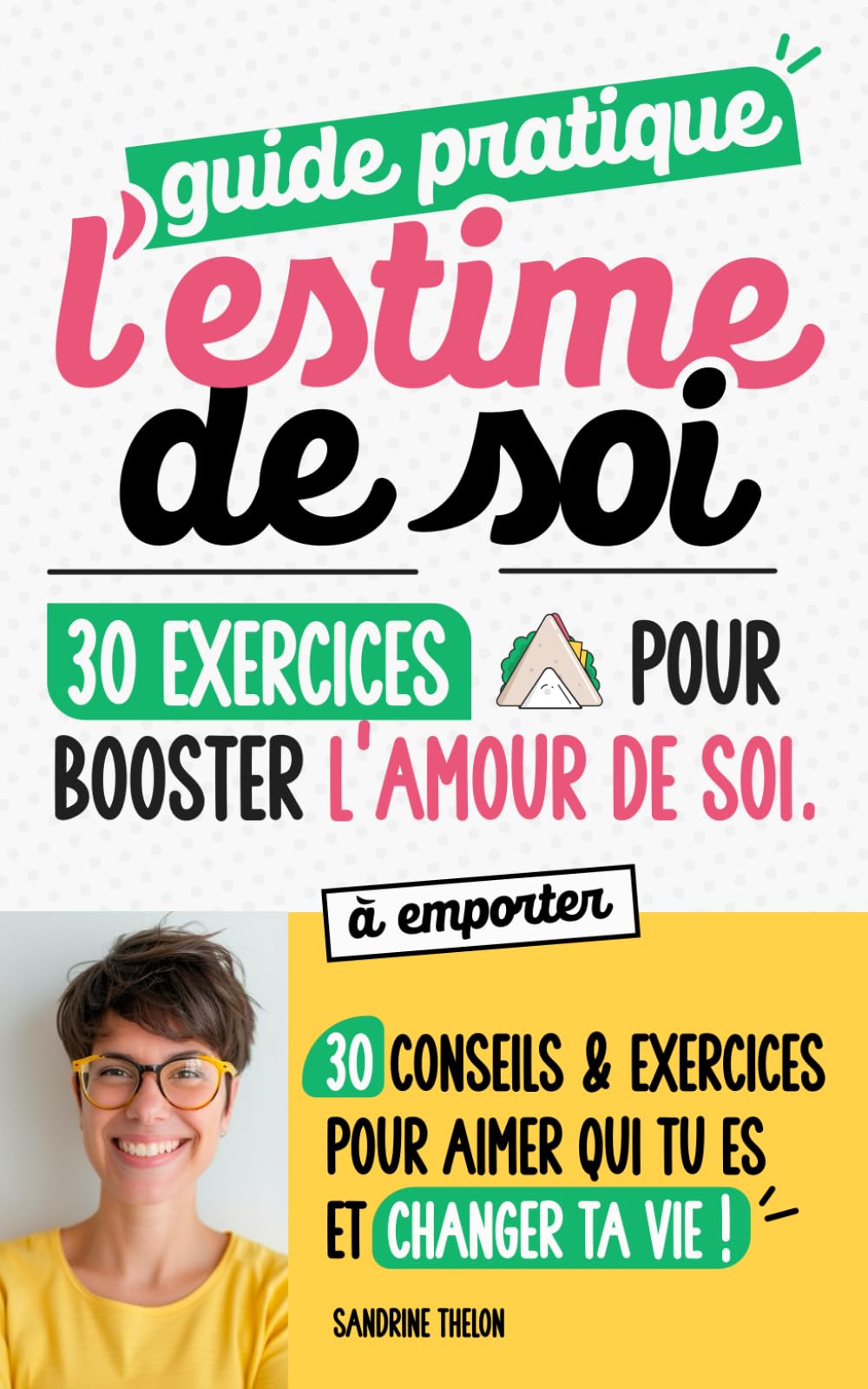Guide pratique, l’estime de soi: 30 exercices pratiques et 30 thématiques sur l’amour de soi pour booster la confiance en soi, aimer qui tu es et changer ta vie ! book
