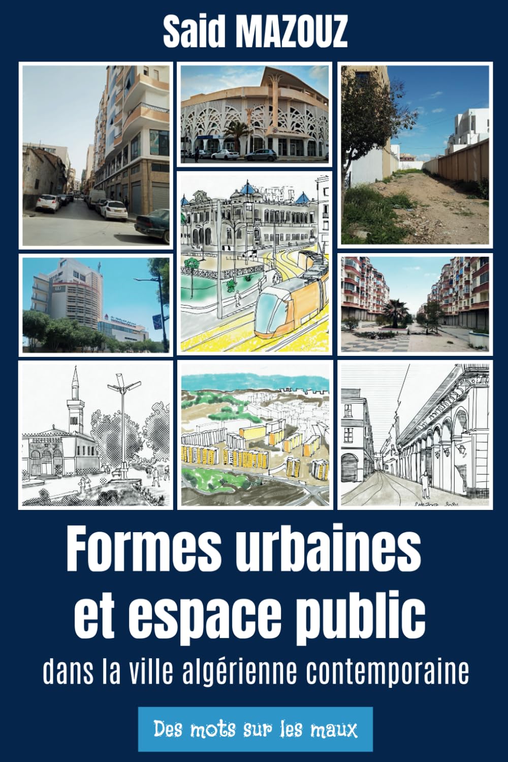 Formes Urbaines et Espace Public dans la Ville Algérienne Contemporaine: Des mots sur les maux book