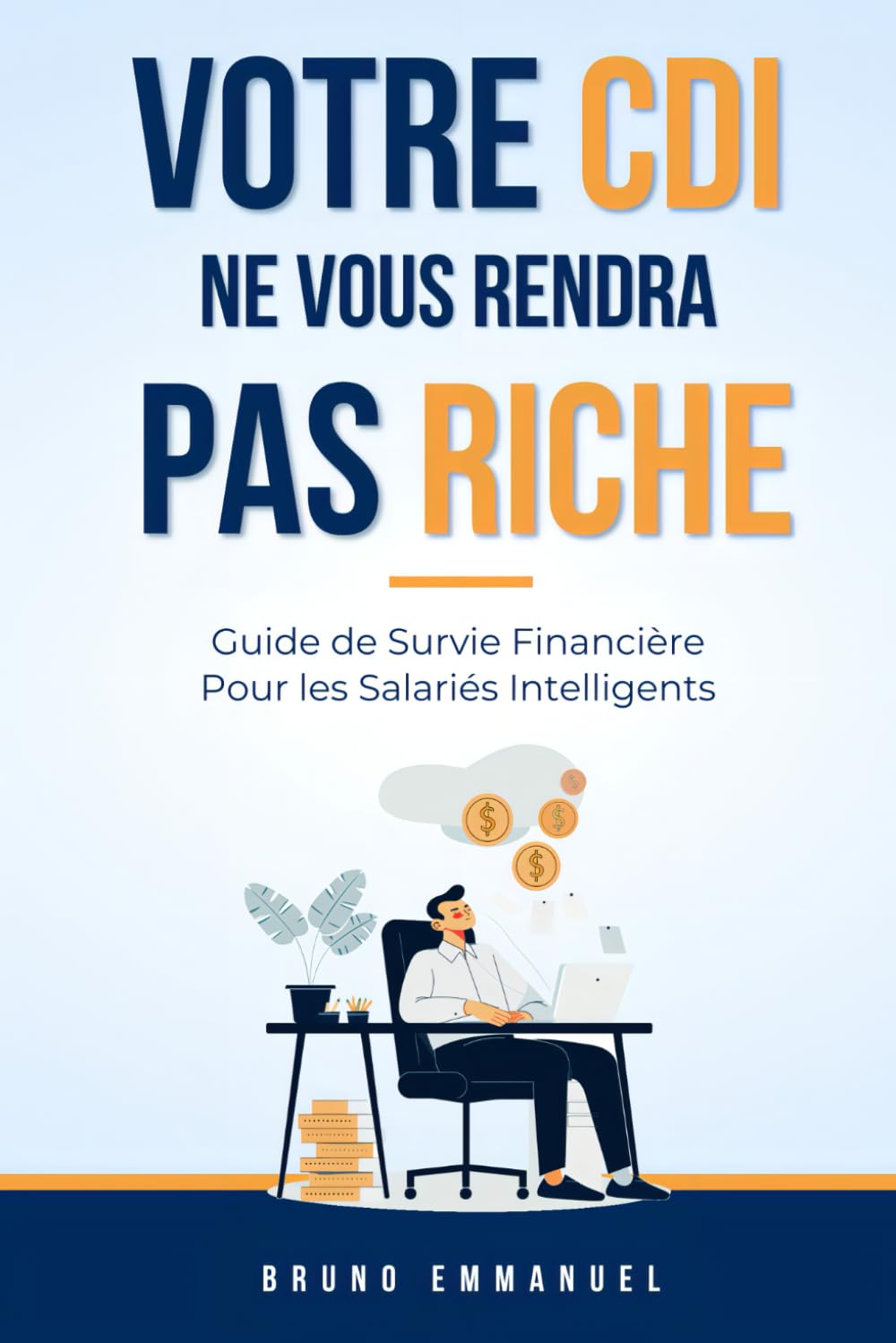 Votre CDI ne vous rendra Pas Riche: Guide de Survie Financière Pour les Salariés Intelligents book