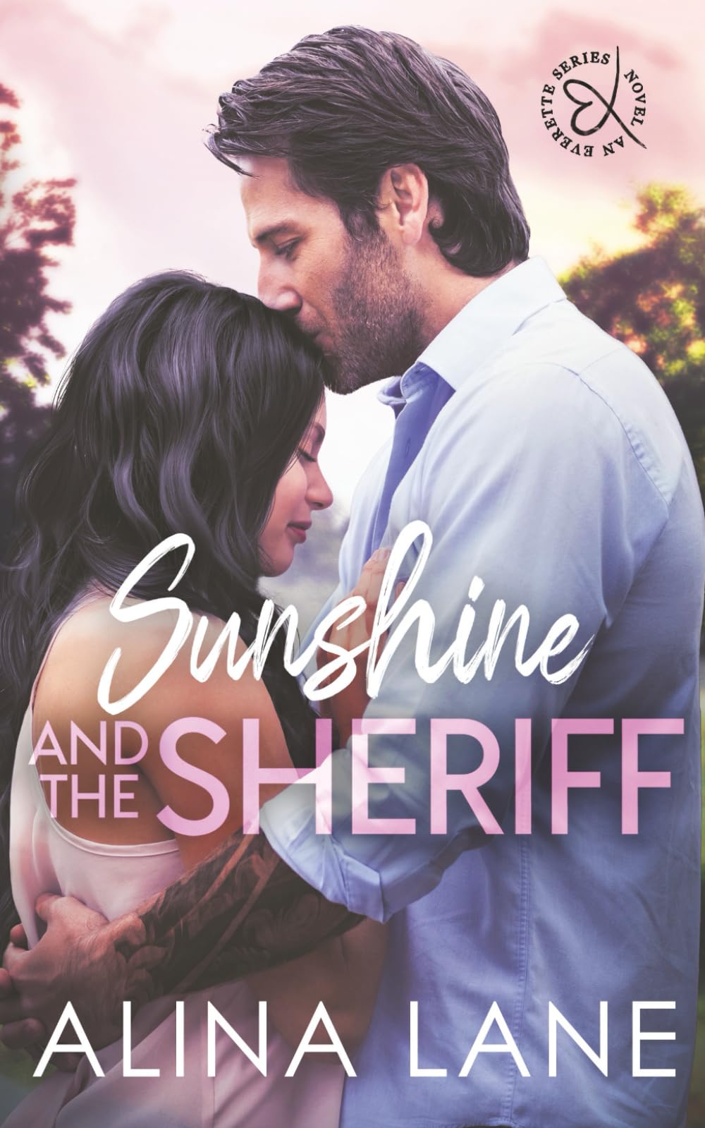 Sunshine and the Sheriff: A forced proximity, small town romance (The Everette Series, Band 2) Contemporary Romance