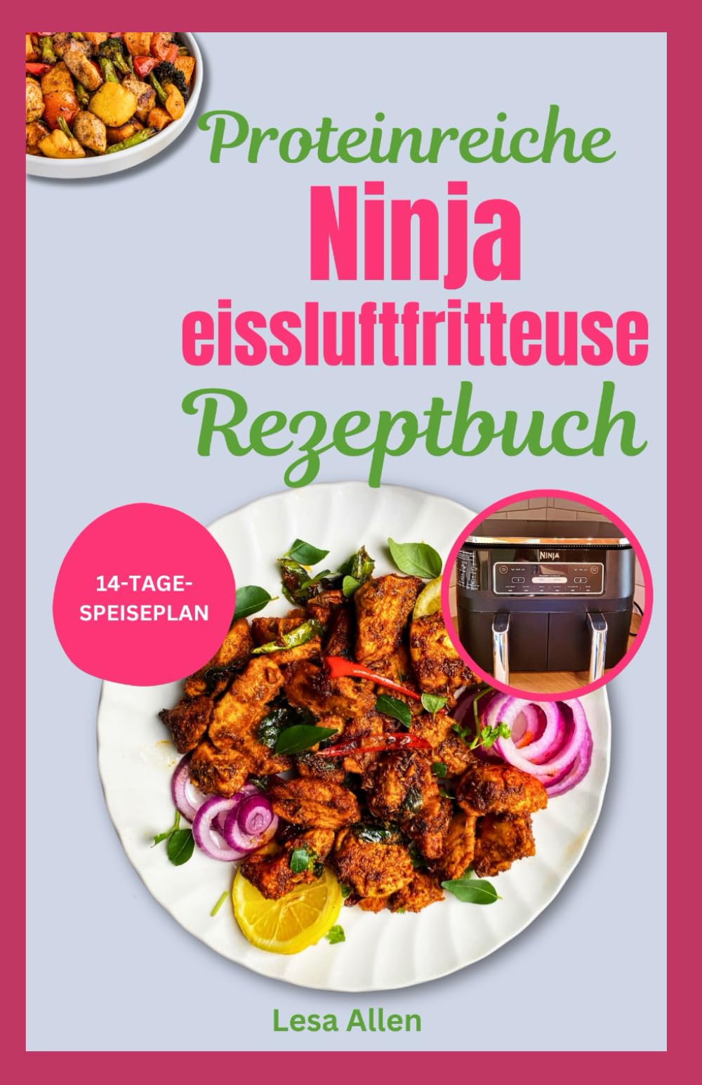 Proteinreiche Ninja Heissluftfritteuse Rezeptbuch: Einfache, schnelle, nahrhafte, kohlenhydratarme, fettarme und herzgesunde Diätrezepte und Ernährungsplan zur Gewichtsabnahme für Anfänger Health, Nutrition & Fitness