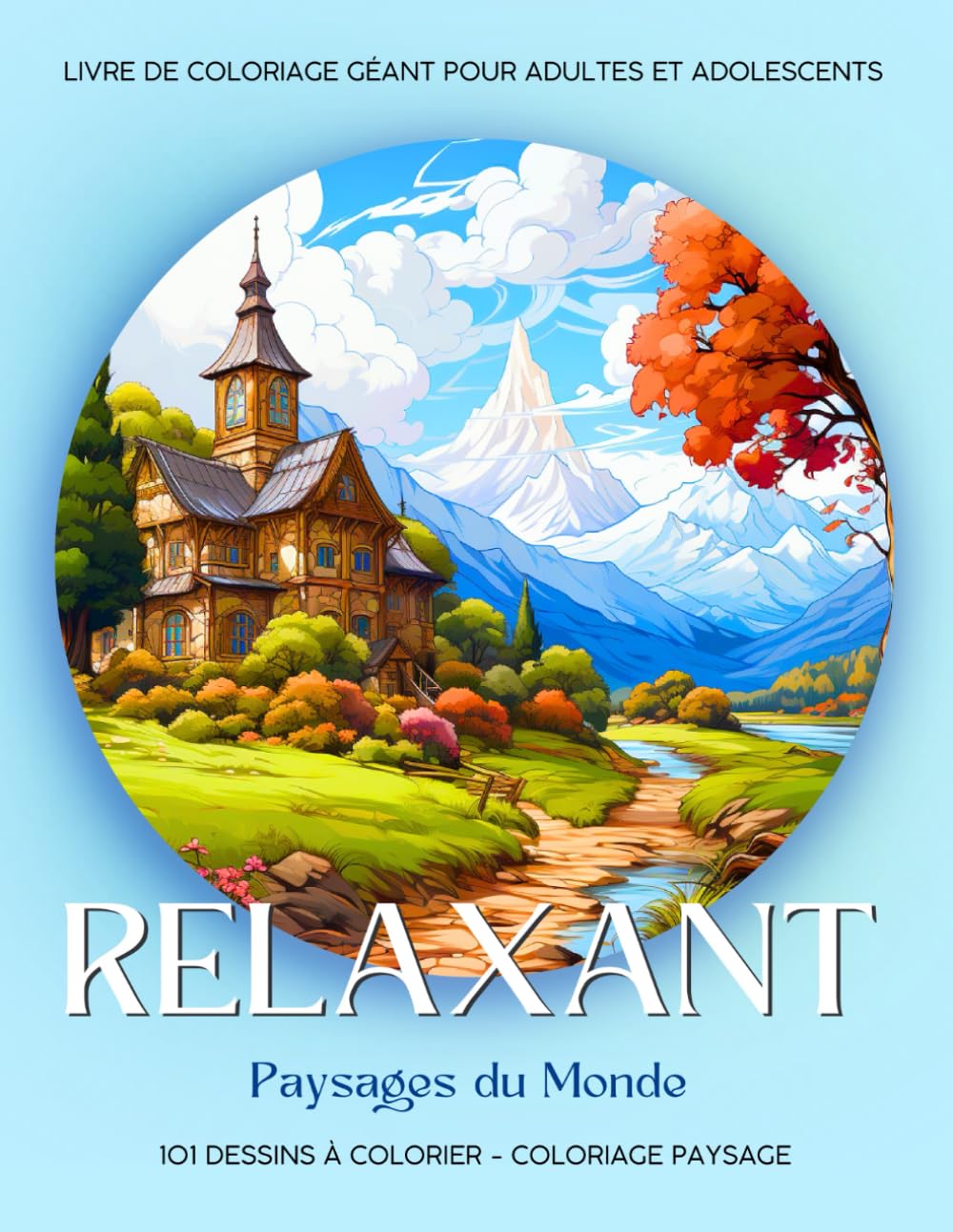 Relaxant - Coloriage Paysages du Monde: 101 Dessins de Paysages à Colorier. Livre de Coloriage Géant pour Adultes et Adolescents. Coloriage Paysage book