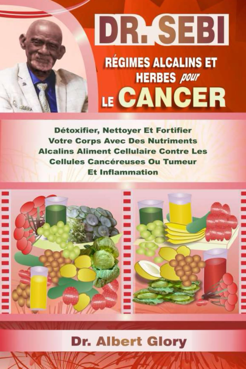 DR. SEBI RÉGIMES ALCALINS ET HERBES pour LE CANCER: Détoxifier, Nettoyer Et Fortifier Votre Corps Avec Des Nutriments Alcalins Aliment Cellulaire ... Cancéreuses Ou Tumeur Et Inflammation book