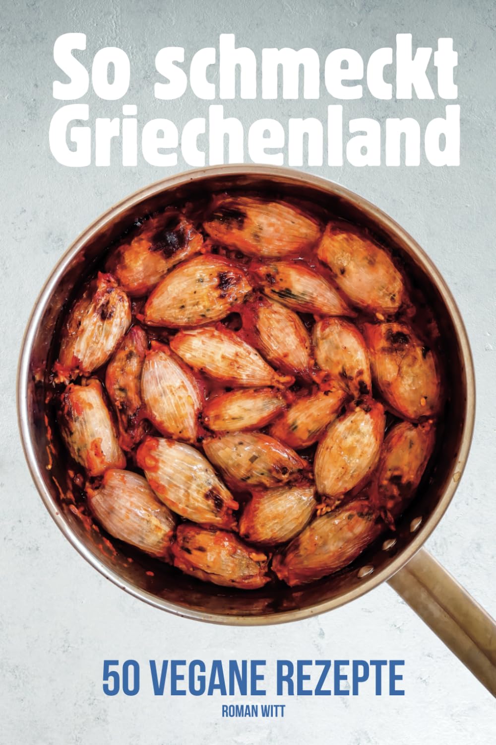 So schmeckt Griechenland: 50 vegane einfache und leckere Rezepte. Von der Moussaka, selbstgemachten Mandel-Feta bis zum leckeren Bougatsa. Leisure, Home & Garden