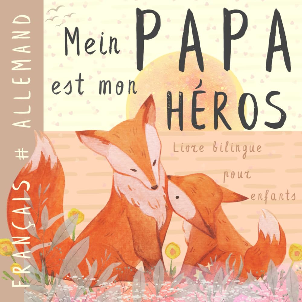 Mein Papa Livre bilingue allemand français pour enfants: Apprendre l'allemand Vocabulaire simple et facile à lire pour les débutants, Imagier pour papa, fils, fille, German Französisch deutsche Bücher book