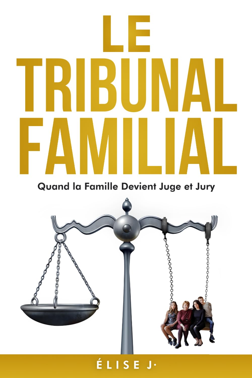 Le Tribunal Familial Quand la Famille Devient Juge et Jury: Découvrez comment poser des limites et reconstruire votre estime de soi book