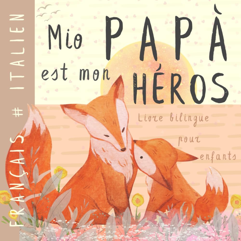 Mio Papà Livre bilingue italien français pour enfants: Apprendre l'italien Vocabulaire simple et facile à lire pour les débutants, Imagier pour papa, fils, fille, Italian Libri italiani per bambini book