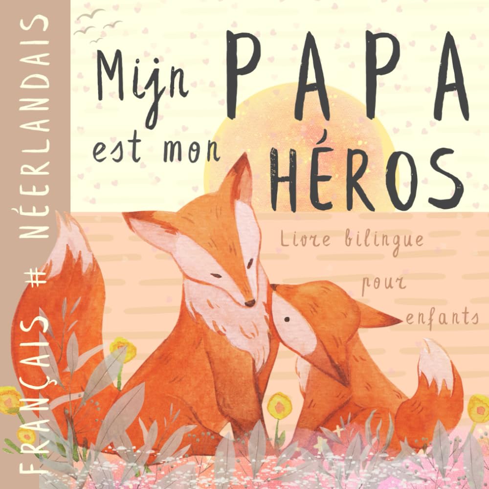 Mijn Papa Livre bilingue néerlandais français pour enfants: Apprendre le néerlandais Vocabulaire simple et facile à lire pour les débutants, Imagier pour papa, fils, fille, Dutch books book