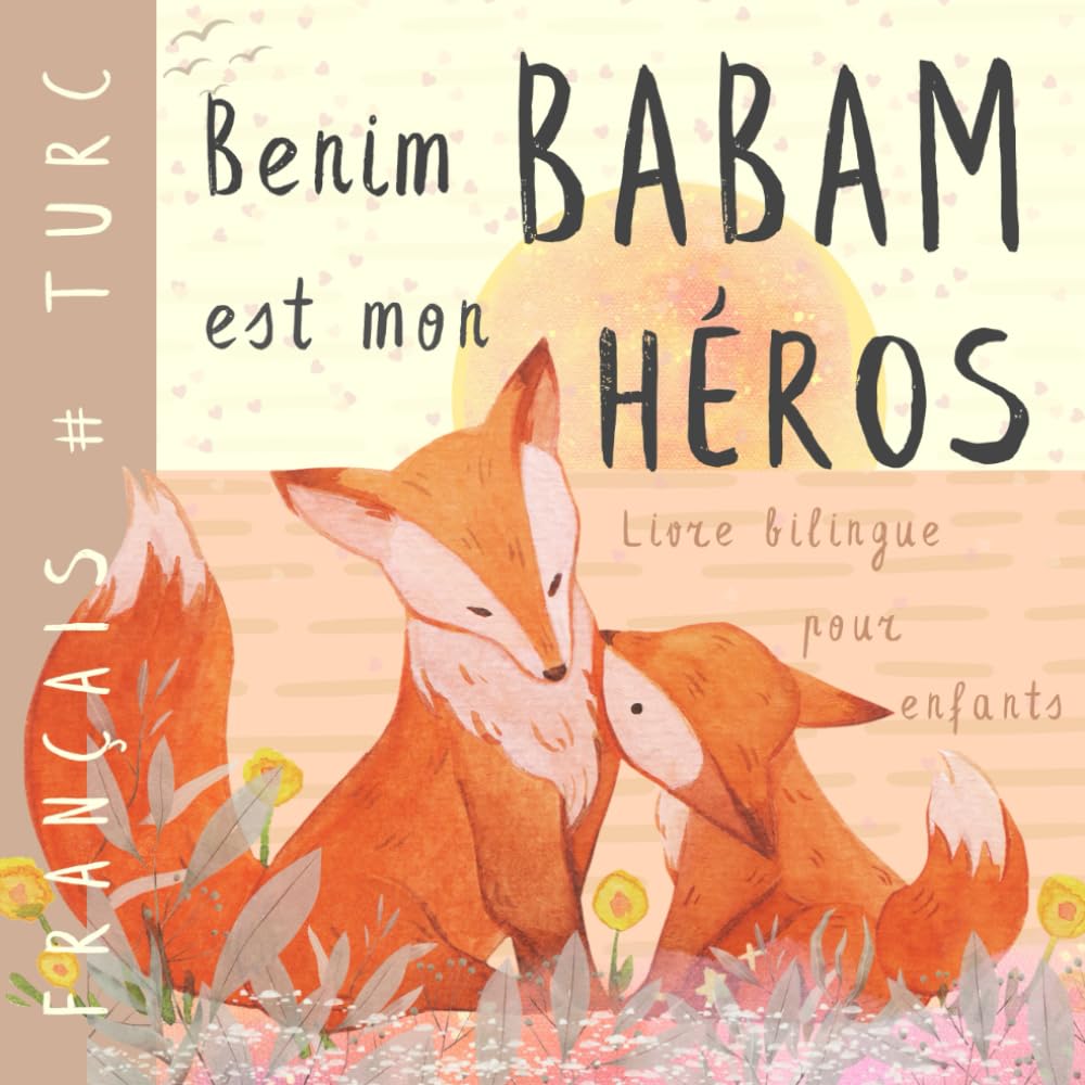 Benim Babam Livre bilingue turc français pour enfants: Apprendre le turc Vocabulaire simple et facile à lire pour les débutants, Imagier pour papa, fils, fille, Turkish çocuklar için türkçe kitaplar book