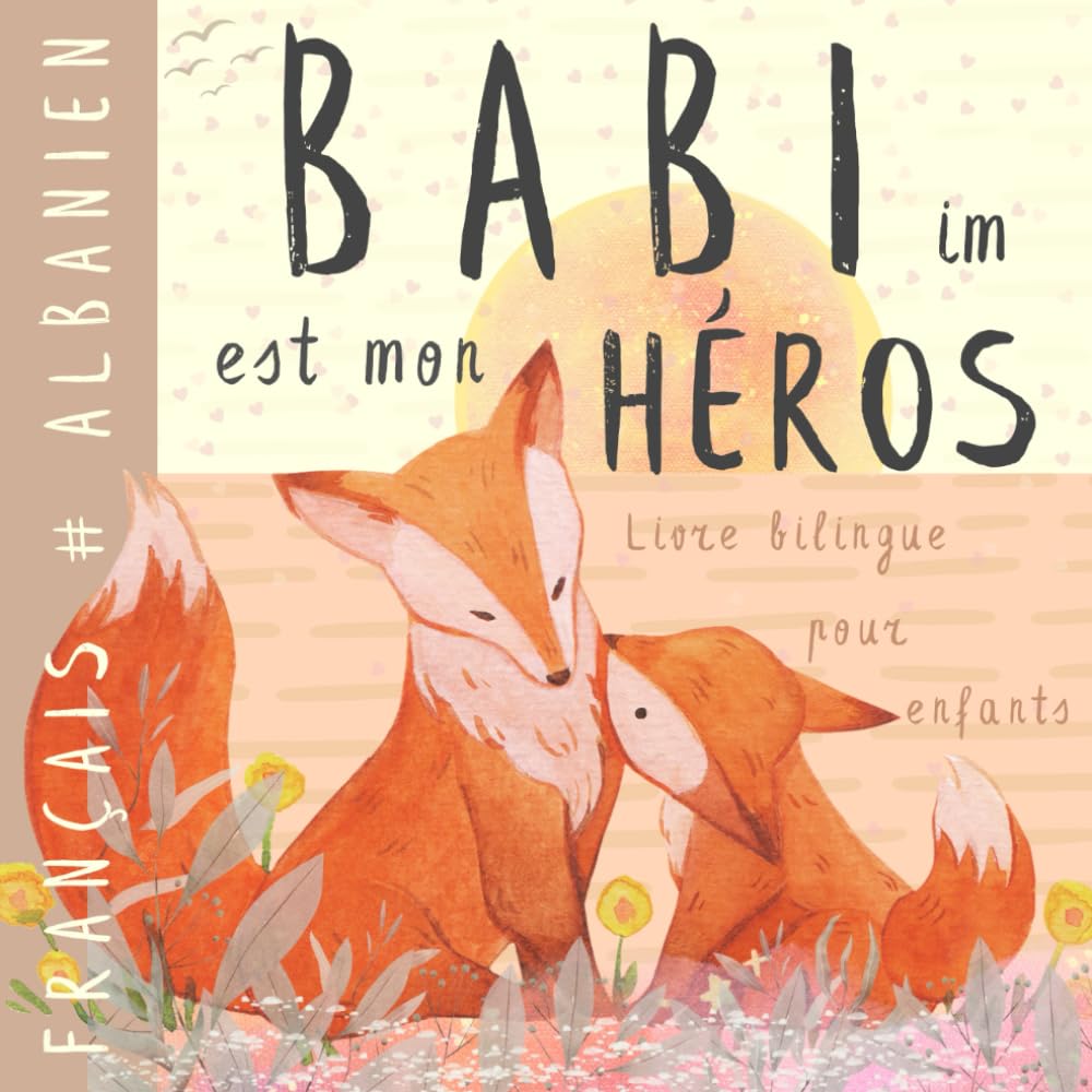 Babi im Livre bilingue albanais français pour enfants: Apprendre l'albanais Vocabulaire simple et facile à lire pour les débutants, Imagier pour papa, fils, fille Albanian Libra shqip për fëmijë book