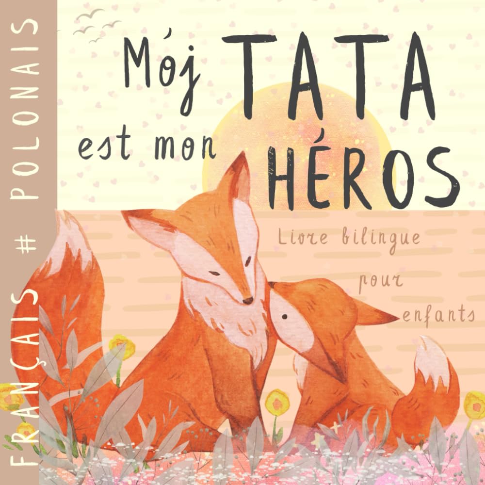 Mój tata Livre bilingue polonais français pour enfants: Apprendre le polonais Vocabulaire simple et facile à lire pour les débutants, Imagier pour papa, fils, fille, Polish books book