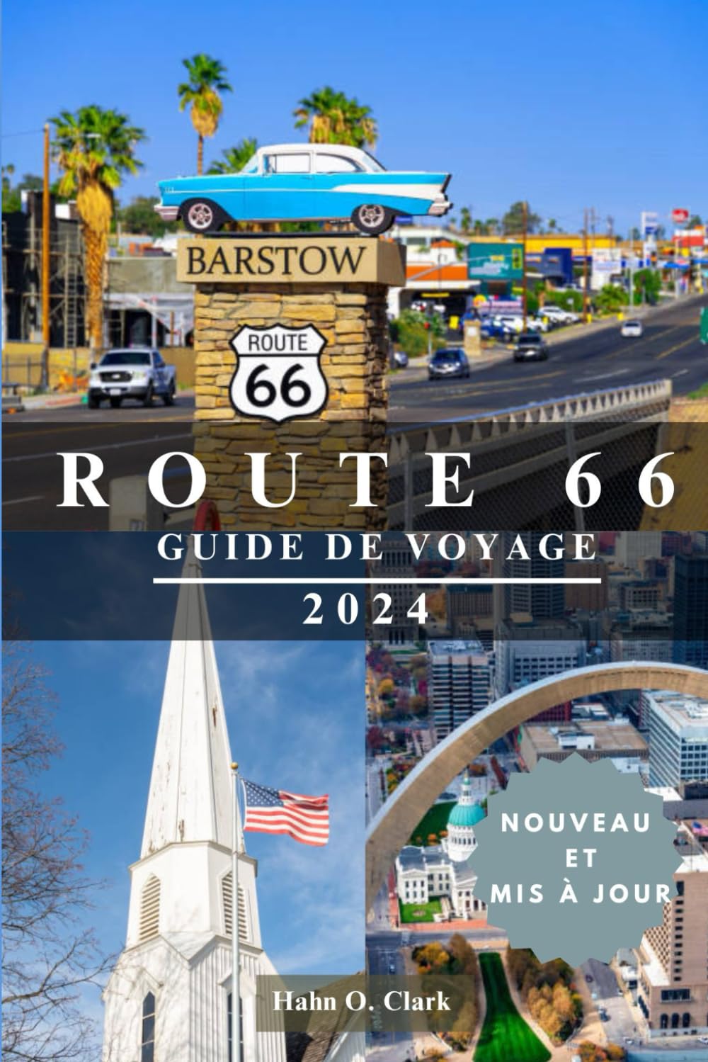 ROUTE 66 GUIDE DE VOYAGE: Dévoilement de l'autoroute emblématique de l'Amérique de Chicago à Los Angeles book