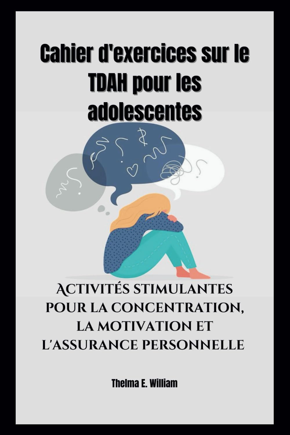 Cahier d'exercices sur le TDAH pour les adolescentes: Activités stimulantes pour la concentration, la motivation et l'assurance personnelle book