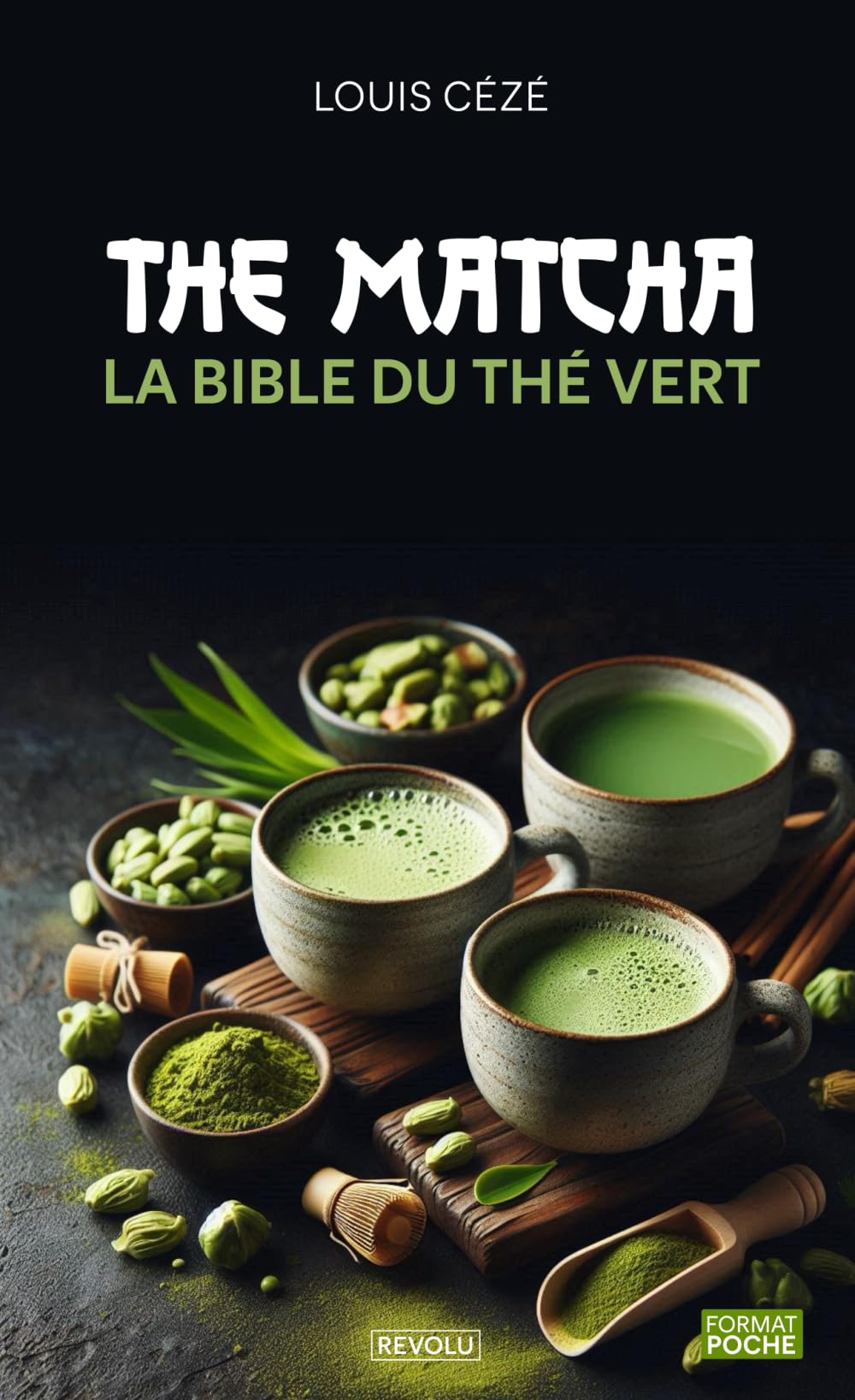 Thé Matcha – La bible du thé vert: Histoire, secrets, astuces et recettes pour un équilibre parfait book