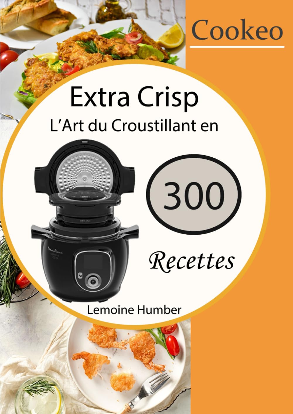 Cookeo Extra Crisp L'Art du Croustillant en 300 Recettes book