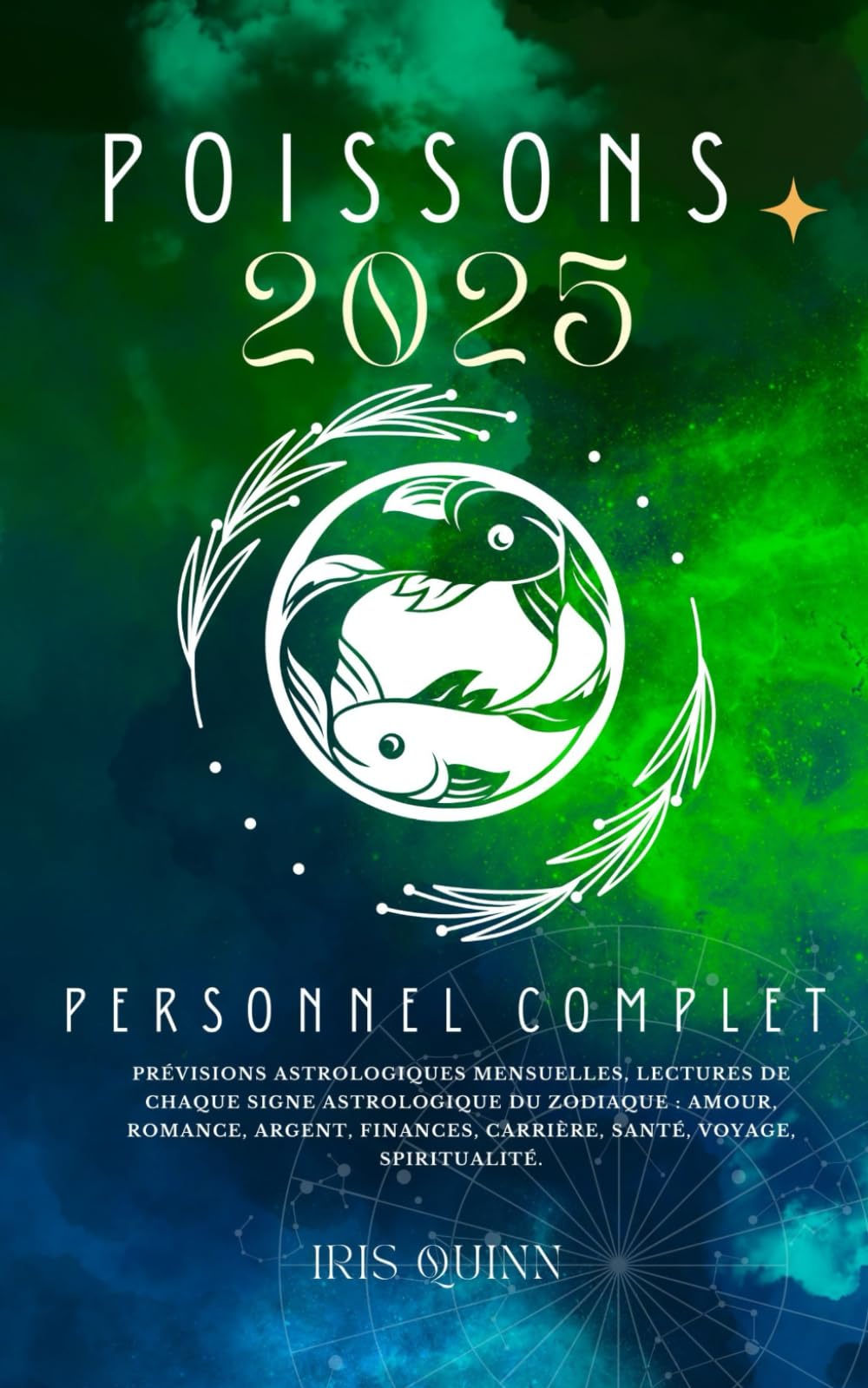 Votre Horoscope Personnel Complet Poissons 2025: Prévisions astrologiques mensuelles, lectures de chaque signe astrologique du zodiaque : amour, ... carrière, santé, voyage, spiritualité. book