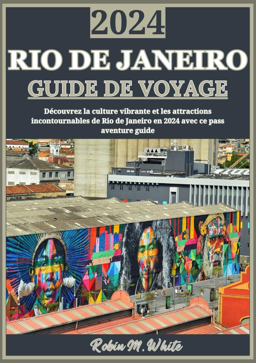 RIO DE JANEIRO GUIDE DE VOYAGE 2024: Découvrez la culture vibrante de Rio de Janeiro en 2024 : Copacabana, Ipanema, attractions incontournables et trésors cachés book