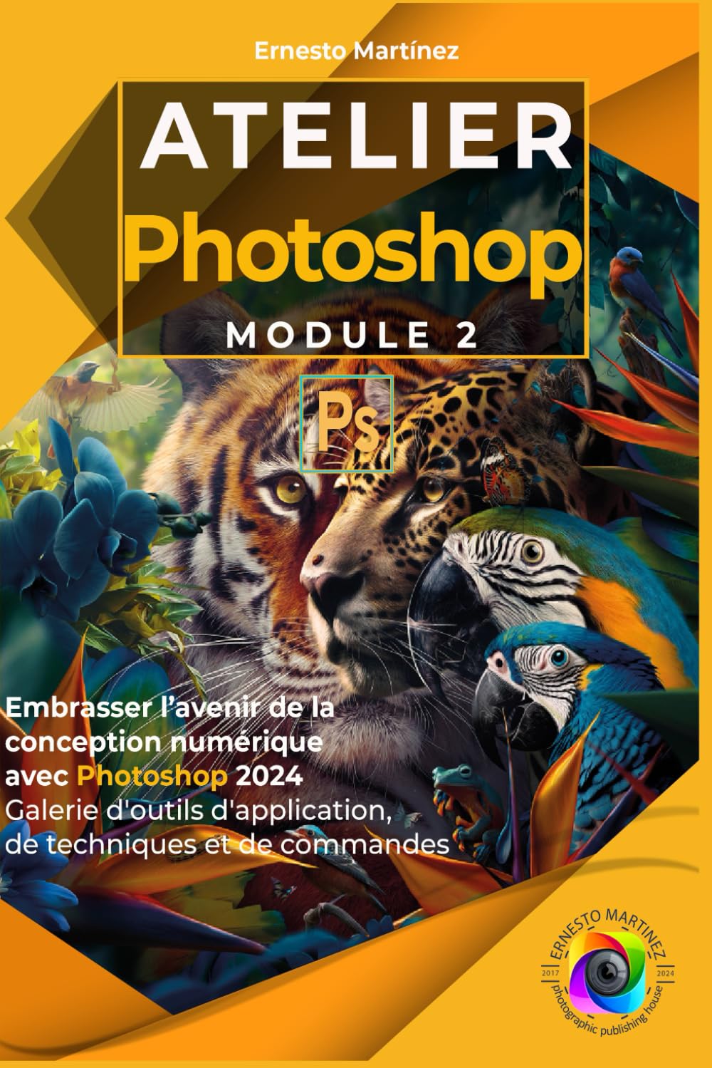 Atelier Photoshop. Module II: Embrasser l’avenir de la conception numérique avec Photoshop 2024 Galerie d'outils d'application, de techniques et de commandes book