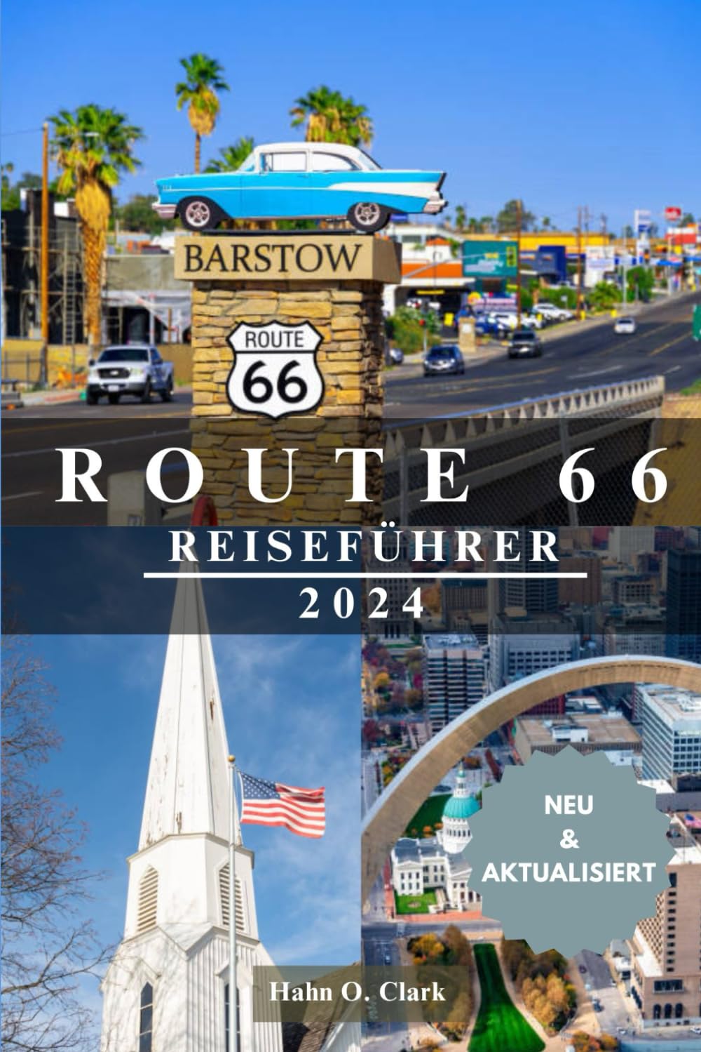 ROUTE 66 REISEFÜHRER: Enthüllung des legendären amerikanischen Highways von Chicago nach Los Angeles Leisure, Home & Garden