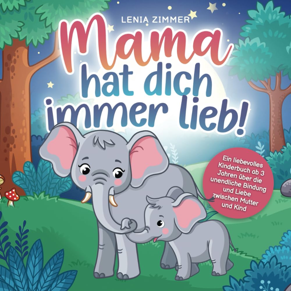 Mama hat dich immer lieb: Ein liebevolles Kinderbuch ab 3 Jahren über die unendliche Bindung und Liebe zwischen Mutter und Kind Contemporary literature