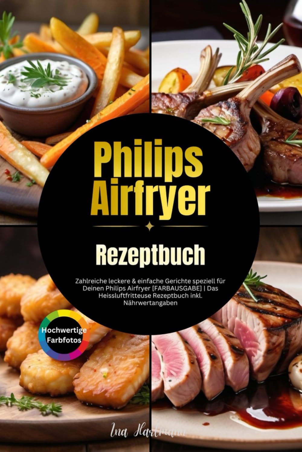 XXL Philips Airfryer Kochbuch: Zahlreiche leckere & einfache Gerichte speziell für Deinen Philips Airfryer | Das Heissluftfritteuse Rezeptbuch inkl. Nährwertangaben book