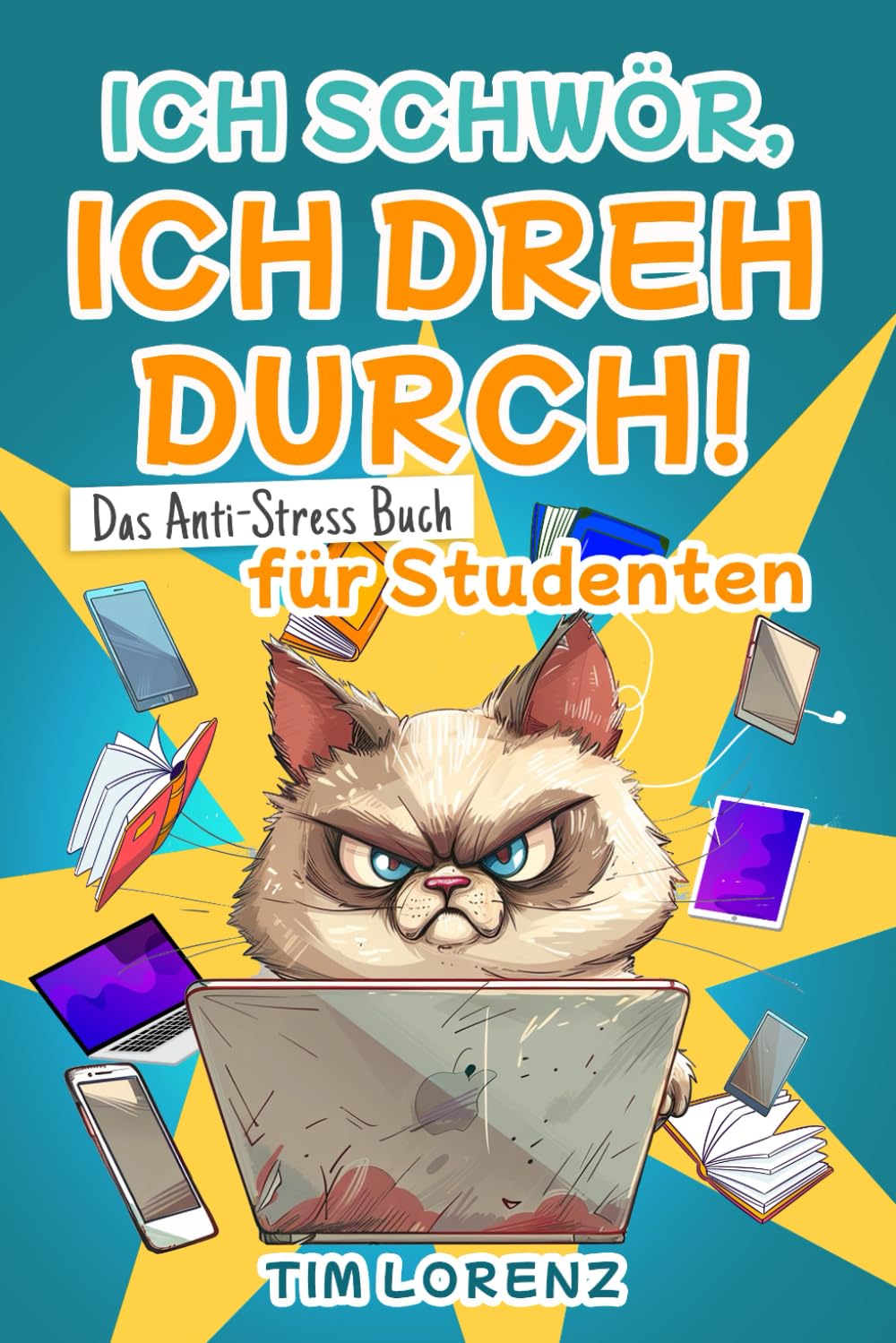Ich schwör ich dreh durch!: Das Anti Stress Buch für die Uni - Lustiges Geschenk für Studenten Humour & Satire