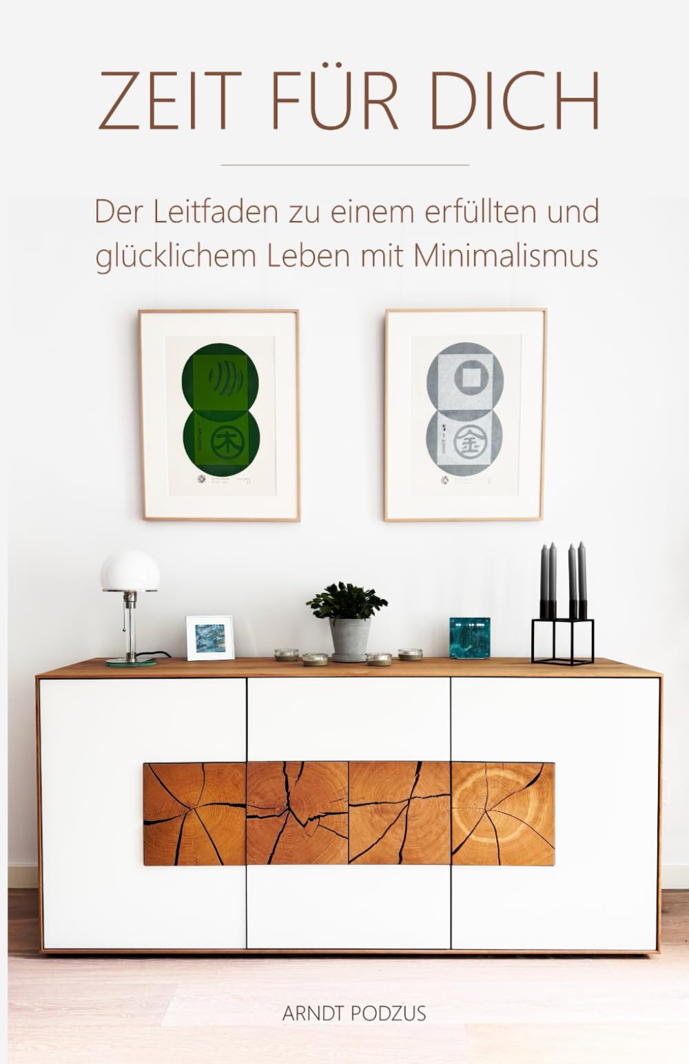 ZEIT FÜR DICH: Der Leitfaden zu einem erfüllten und glücklichem Leben mit Minimalismus. Ordnung schaffen, nachhaltiger und achtsamer Leben, ... setzen. (Selbstcoaching, Achtsamkeit) Health, Nutrition & Fitness