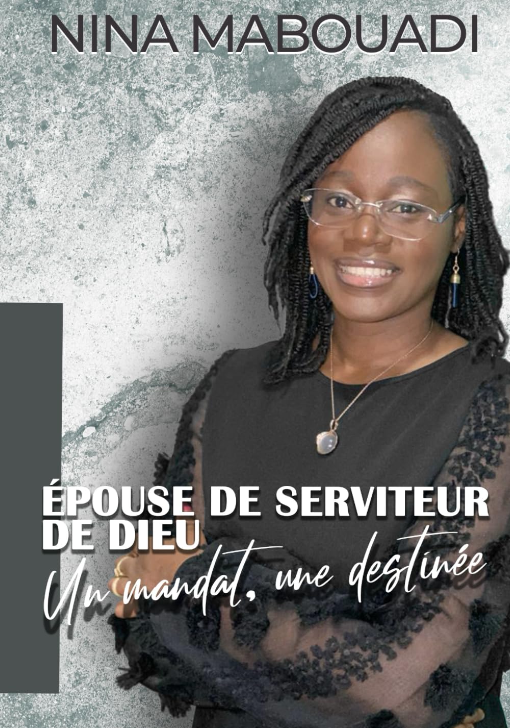 Epouse de Serviteur de Dieu: Un mandat, une destinée book