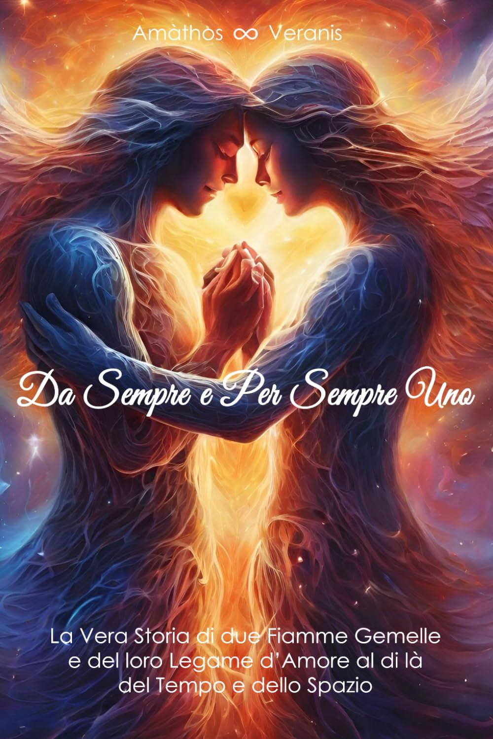 Da Sempre e Per Sempre Uno: La Vera Storia di due Fiamme Gemelle e del loro Legame d’Amore al di là del Tempo e dello Spazio Lifestyle