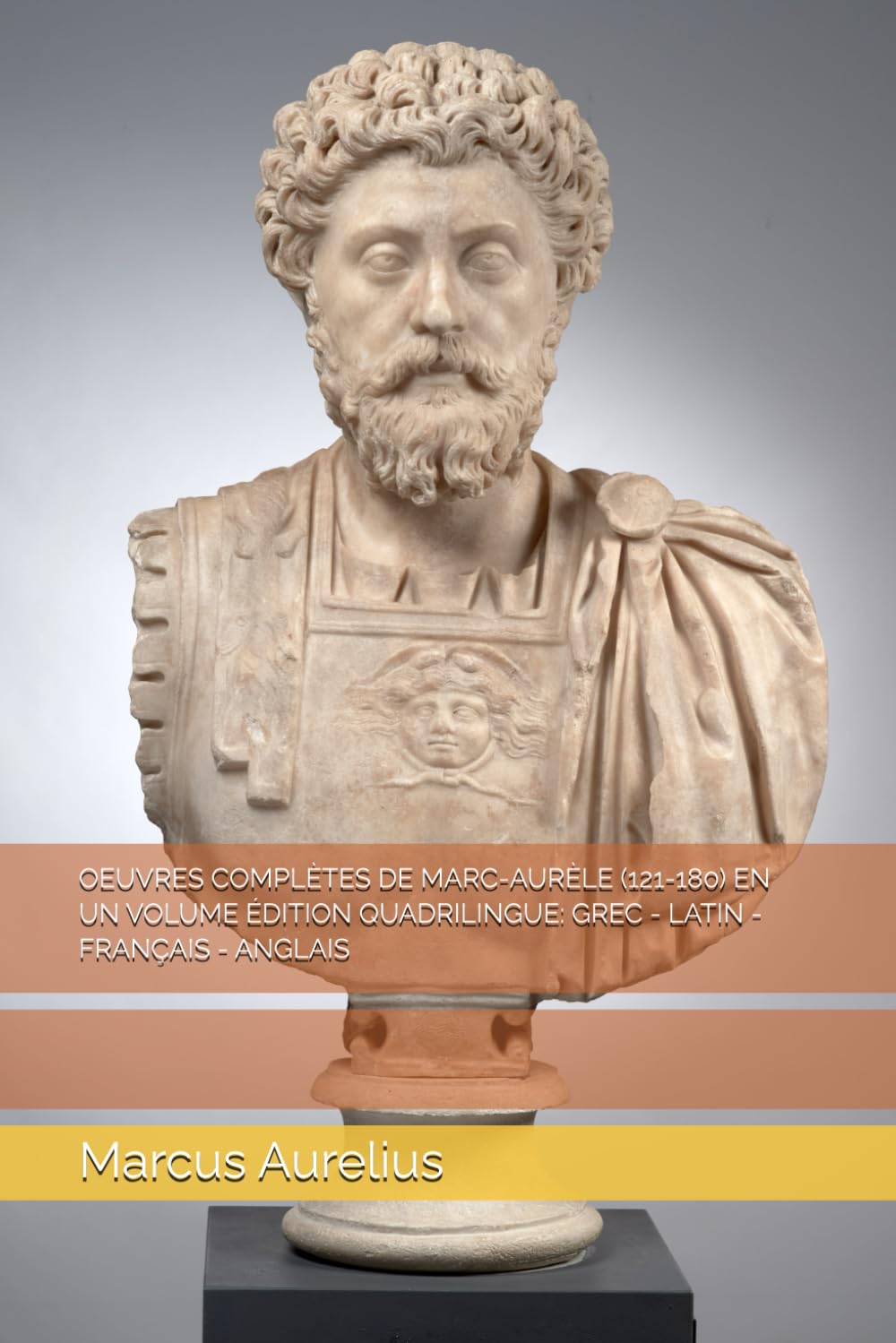 OEUVRES COMPLÈTES DE MARC-AURÈLE (121-180) EN UN VOLUME ÉDITION QUADRILINGUE: GREC - LATIN - FRANÇAIS - ANGLAIS book