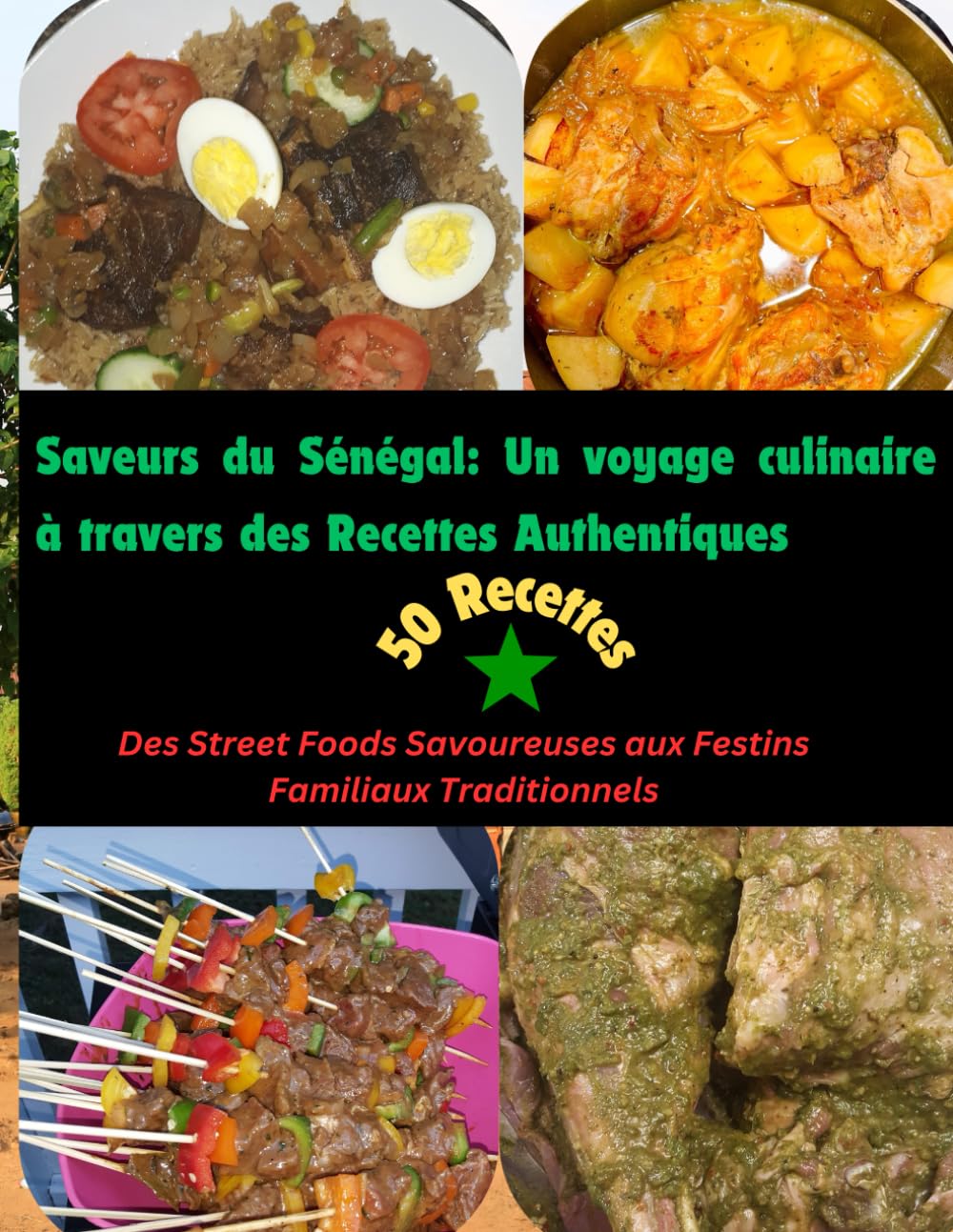 Saveurs du Senegal: Un voyage culinaire à travers des Recettes Authentiques: Des Street Foods Savoureuses aux Festins Familiaux Traditionnels book