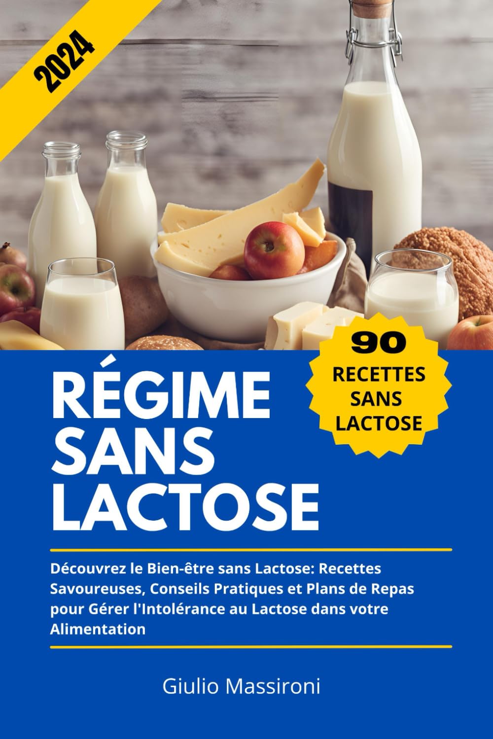 Régime Sans Lactose: Découvrez le Bien-être sans Lactose: Recettes Savoureuses, Conseils Pratiques et Plans de Repas pour Gérer l'Intolérance au Lactose dans votre Alimentation book