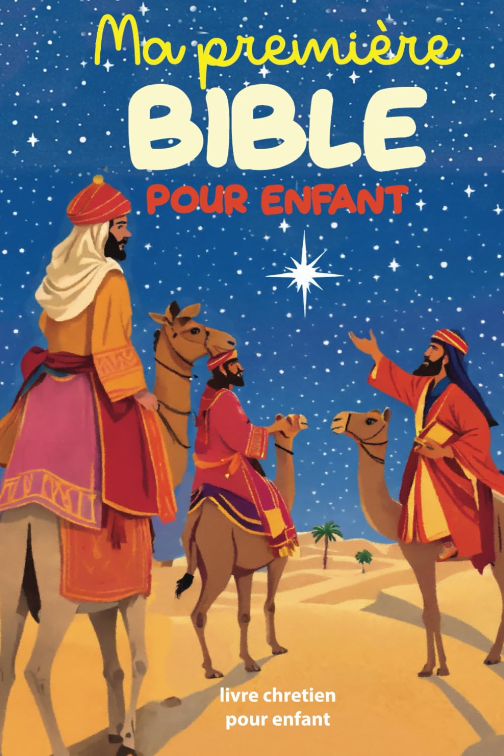 Ma première Bible pour enfant: Les plus belles histoires de la Bible illustrées pour enfant - Ancien et Nouveau Testament - de 6 à 12 ans Non-fiction