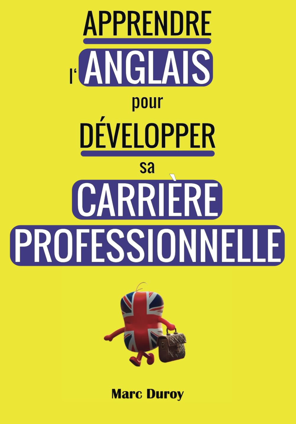 Apprendre l'anglais pour développer sa carrière professionnelle: Maîtriser la langue du business Reference Books