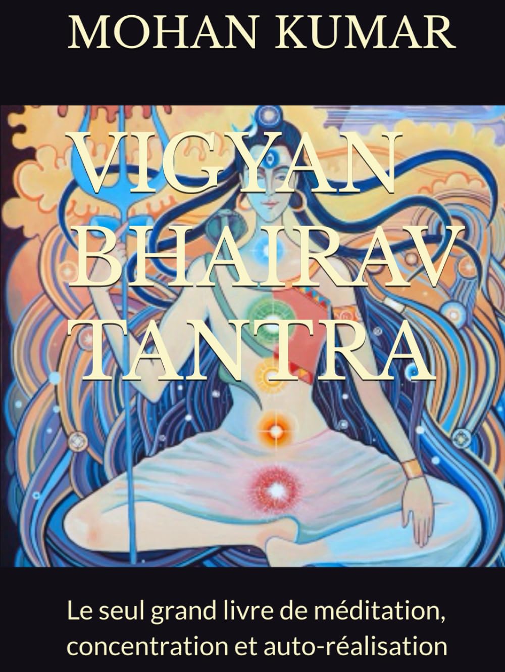 VIGYAN BHAIRAV TANTRA: Le seul grand livre de méditation, concentration et auto-réalisation book