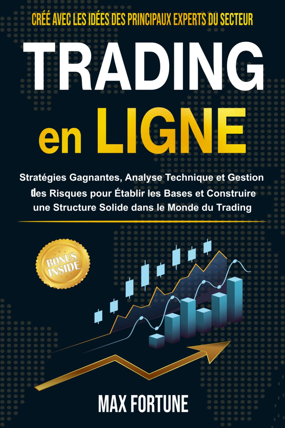 Trading en Ligne: Stratégies Gagnantes, Analyse Technique et Gestion des Risques pour Établir les Bases et Construire une Structure Solide dans le Monde du Trading Business, Finance & Career