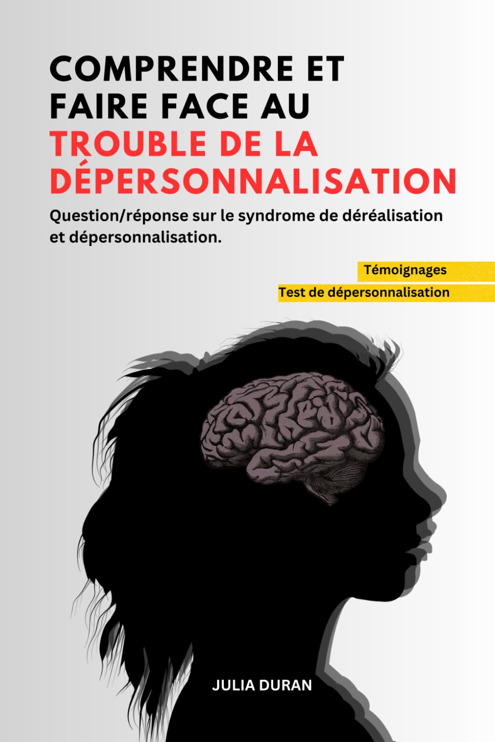 Comprendre et faire face au trouble de la dépersonnalisation: Question/réponse sur le syndrome de déréalisation et dépersonnalisation./ témoignages/ test de dépersonnalisation book