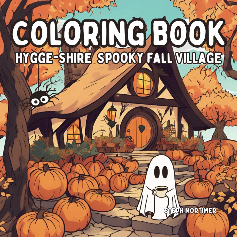 Hygge-Shire Spooky Fall Village : Adult and Teen cozy coloring book for relaxing and mindfulness: Relax and unwind from your busy day with cute ghosts in a cozy spooky village book