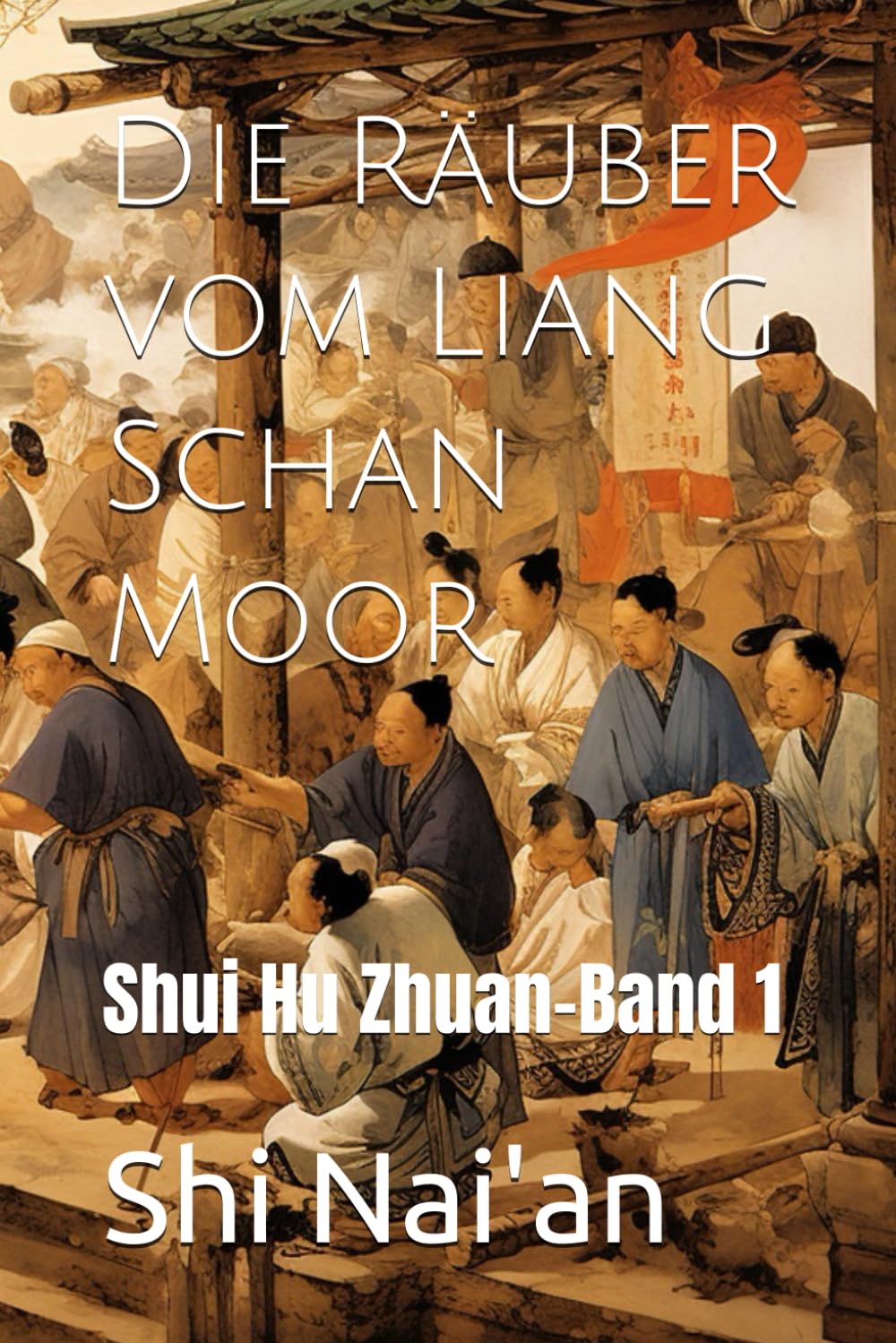 Die Räuber vom Liang Schan Moor: Shui Hu Zhuan-Band 1 Classics