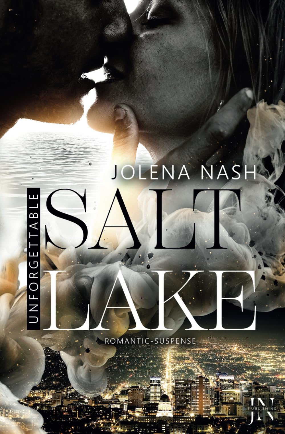 Salt Lake: Unforgettable - Band 1 I Romantic Suspense Roman I FBI Detective & CSI