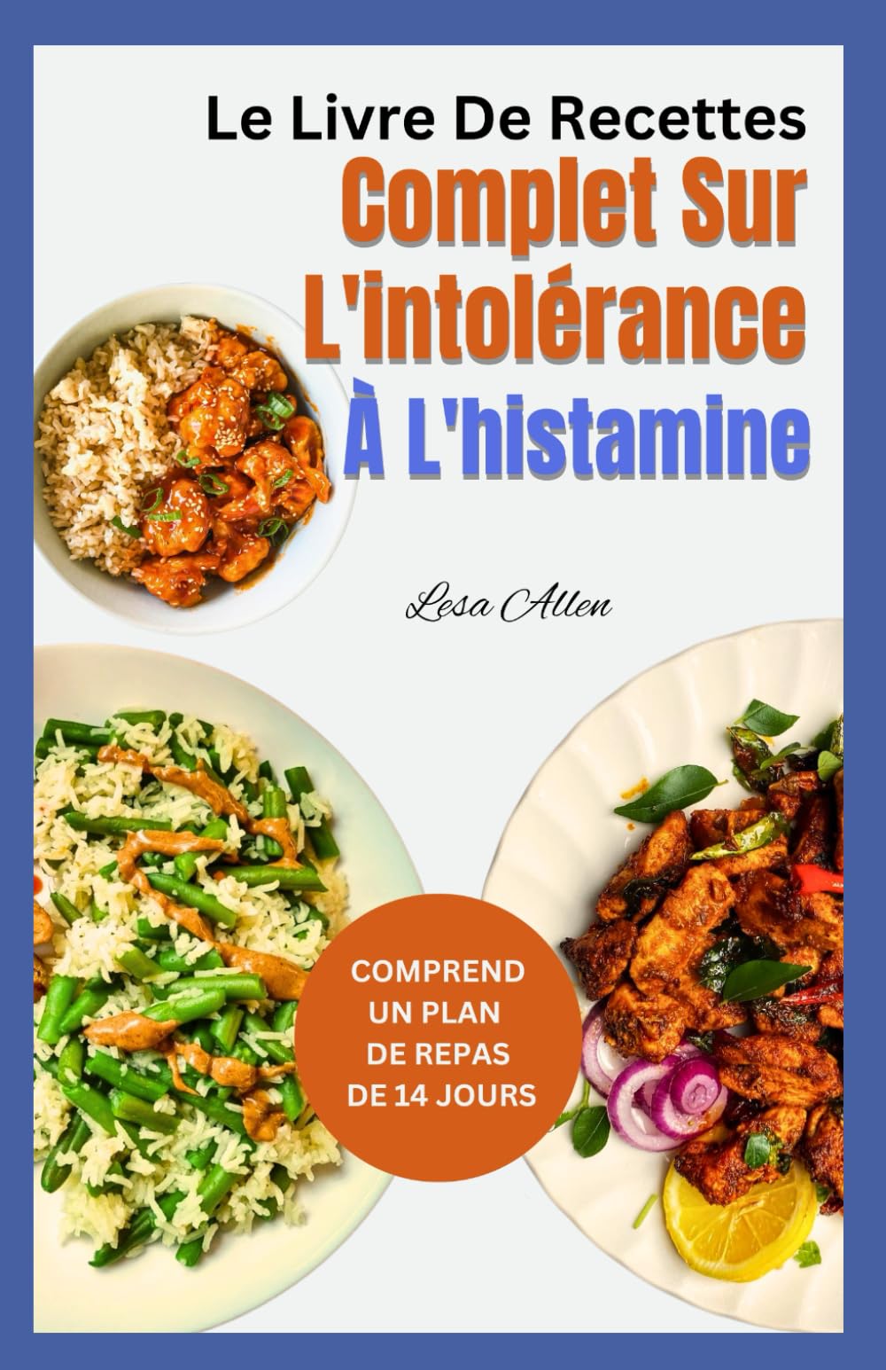 Le Livre De Recettes Complet Sur L'intolérance À L'histamine: Repas anti-inflammatoires à faible teneur en oxalate et à faible teneur en histamine pour apaiser les symptômes des débutants book