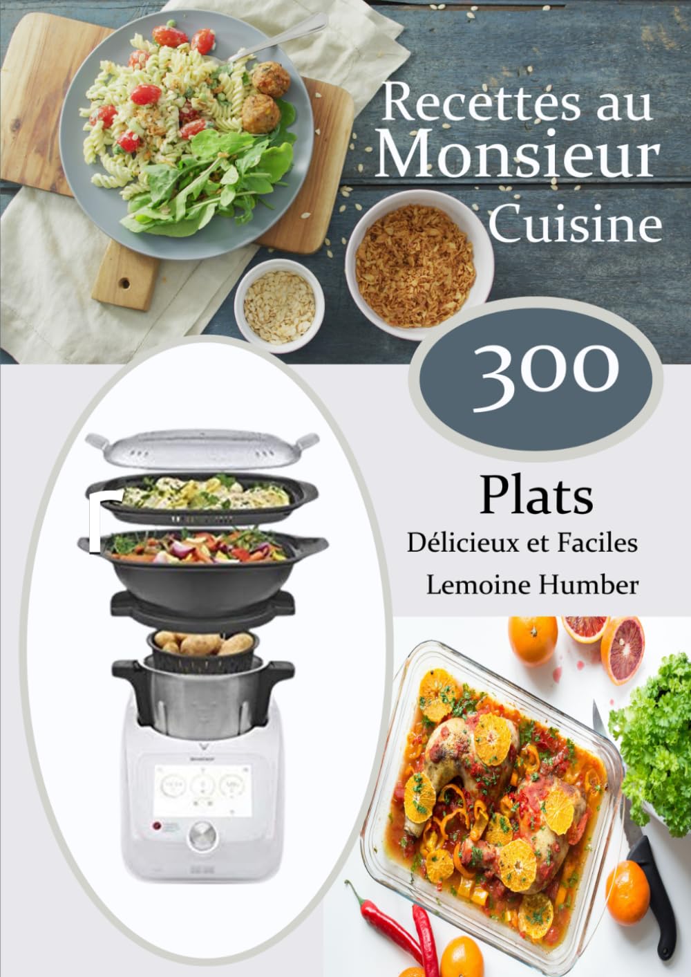 Recettes au Monsieur Cuisine 300 Plats Délicieux et Faciles book